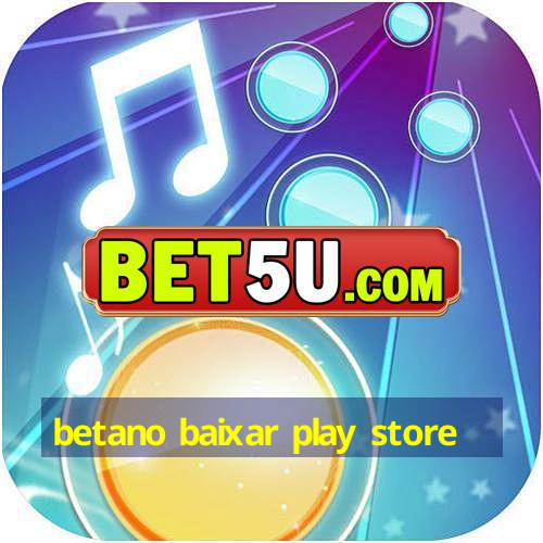 betano baixar play store